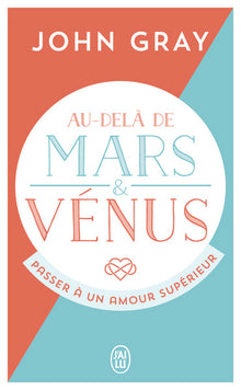 Au-delà de Mars et Vénus: Passer à un amour supérieur