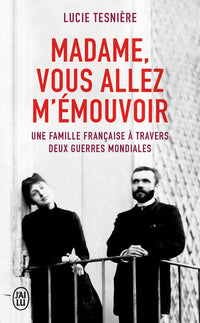 Madame, vous allez m'émouvoir