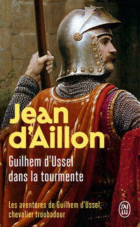 Les aventures de Guilhem d'Ussel, chevalier troubadour - Guilhem d'Ussel dans la tourmente