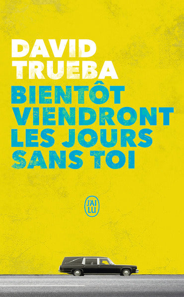 Bientôt viendront les jours sans toi