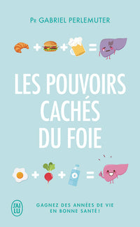 Les pouvoirs cachés du foie