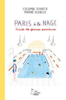 Paris à la nage - Guide des piscines parisiennes