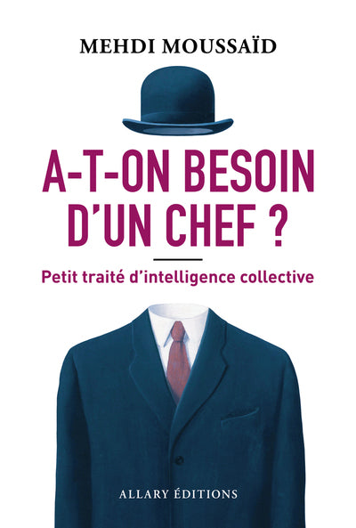 A-t-on besoin d'un chef ? - Petit traité d'intelligence collective