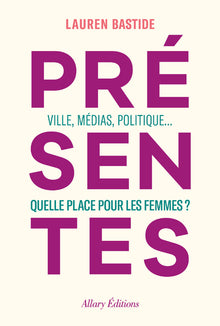 Présentes - Ville, médias, politique... Quelle place pour les femmes ?