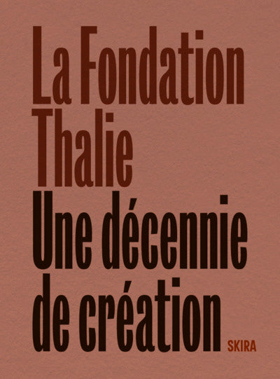 Fondation Thalie. Une décennie de création