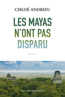 Les mayas n'ont pas disparu