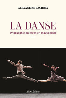 La danse - Philosophie du corps en mouvement