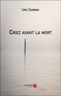 Criez avant la mort