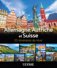 Allemagne, Autriche et Suisse - 25 itinéraires de rêve