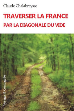 TRAVERSER LA FRANCE PAR LA DIAGONALE DU VIDE
