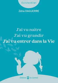 J'ai vu naître, J'ai vu grandir, J'ai vu entrer dans la Vie