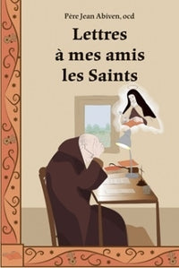 Lettres a  mes amis les Saints