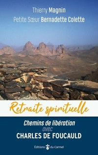 Chemins de libération avec Charles de Foucauld,