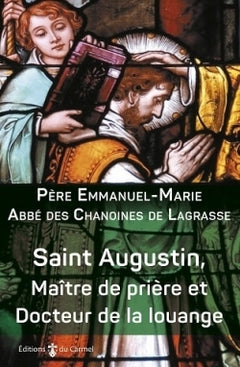 Saint Augustin - Maitre de prière et Docteur de la louange