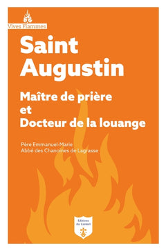 Saint Augustin - Maitre de prière et Docteur de la louange