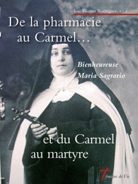 De la pharmacie au Carmel...et du carmel au martyre