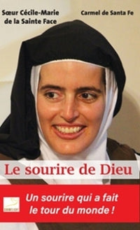 Le sourire de Dieu: Soeur Cécile Marie de la Sainte Face