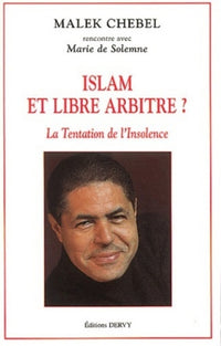 Islam et libre arbitre ? - La tentation de l'insolence