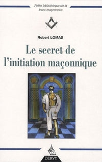 Le secret de l'initiation maçonnique