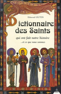 Dictionnaire des saints qui ont fait notre histoire