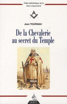 De la chevalerie au secret du Temple