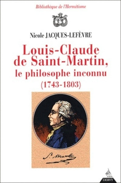 Louis-Claude de Saint Martin, le philosophe inconnu