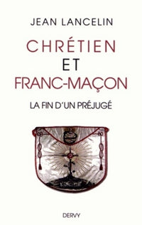 Chrétien et franc-maçon - la fin d'un préjugé