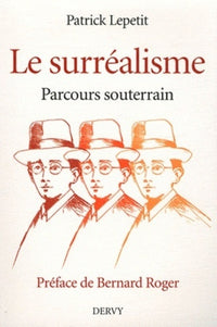 Le surréalisme, parcours souterrain