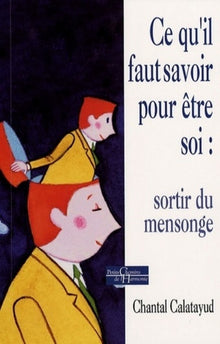 Ce qu'il faut savoir pour être soi : sortir du mensonge