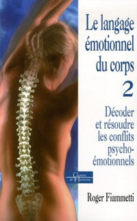 Le langage émotionnel du corps - Tome 2