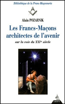 Les Francs-maçons, architectes de l'avenir