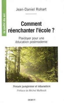 Comment réenchanter l'école ? - Plaidoyer pour un éducation postmoderne