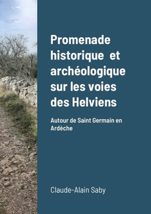 Promenade historique et archéologique sur les voies des Helviens