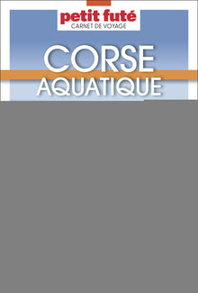 Guide Corse Aquatique 2024/2025 Carnet Petit Futé