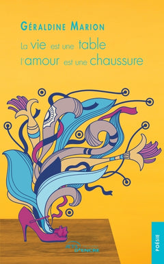 La vie est une table, l'amour est une chaussure