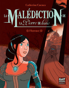 La Malédiction de la Pierre de Lune - tome 1 Florence