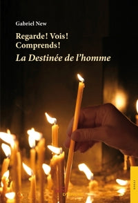 Regarde !  Vois !  Comprends ! La destinée de l'Homme