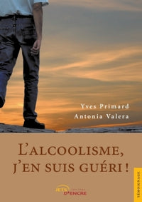 L'alcoolisme, j'en suis guéri !