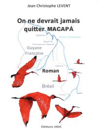 On ne devrait jamais quitter Macapá