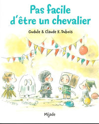 PAS FACILE D'ETRE CHEVALIER