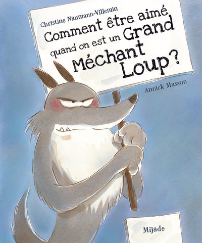 COMMENT ETRE AIME QUAND ON EST UN GRAND MECHANT LOUP
