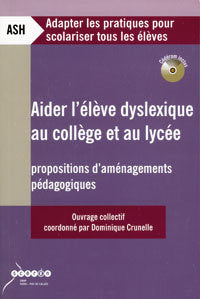 Aider l'élève dyslexique au collège et au lycée - Propositions d'aménagements pédagogiques