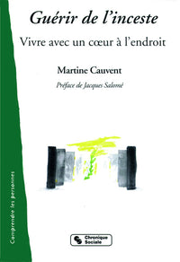 GUERIR DE L'INCESTE - VIVRE AVEC UN COEUR A L'ENDROIT