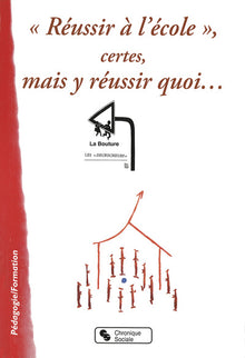 Réussir à l'école, certes, mais y réussir quoi...