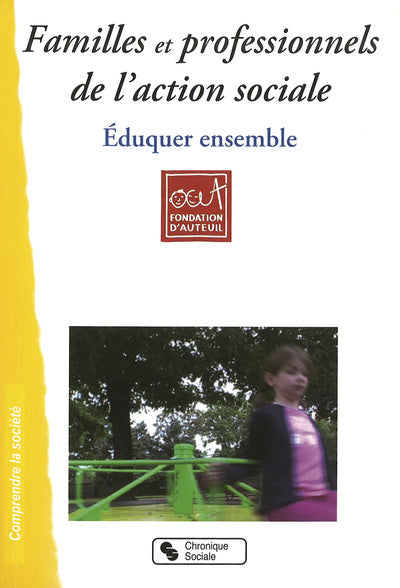 Familles et professionnels de l'action sociale éduquer ensemble