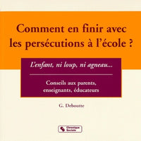 Comment en finir avec les persécutions à l'école ? l'enfant, ni loup, ni agneau