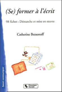 Former à l'écrit - 98 fiches : démarches et mises en oeuvre