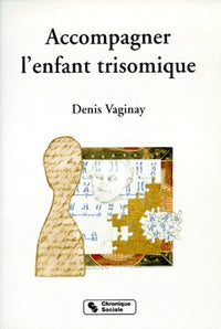 ACCOMPAGNER L'ENFANT TRISOMIQUE