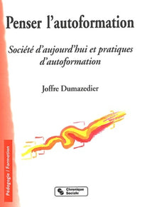 Penser l'autoformation : Société d'aujourd'hui et pratiques d'autoformation