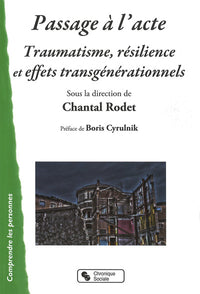Passage à l'acte : Traumatisme, Résilience et Effets Transgénérationnels